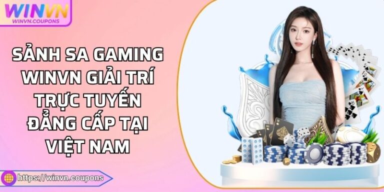 Sảnh SA Gaming WINVN Giải Trí Trực Tuyến Đẳng Cấp Tại Việt Nam